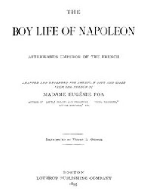 [Gutenberg 9479] • The Boy Life of Napoleon, Afterwards Emperor of the French